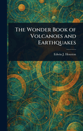 The Wonder Book of Volcanoes and Earthquakes