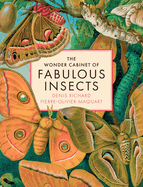 The Wonder Cabinet of Fabulous Insects: Secrets of the World's Rarest and Strangest Insects