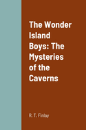 The Wonder Island Boys: The Mysteries of the Caverns