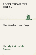 The Wonder Island Boys: The Mysteries of the Caverns