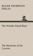 The Wonder Island Boys: The Mysteries of the Caverns