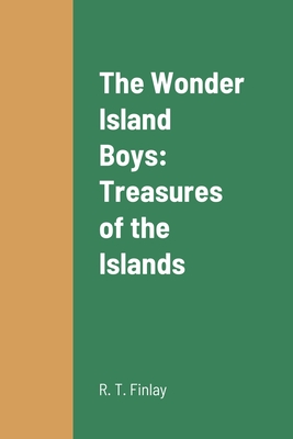 The Wonder Island Boys: Treasures of the Islands - Finlay, R T