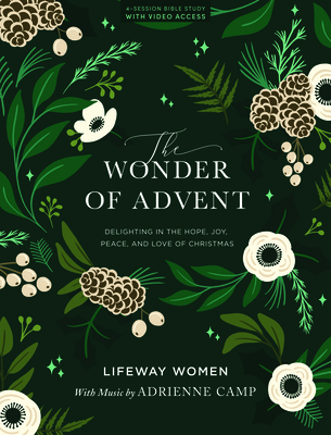 The Wonder of Advent - Bible Study Book with Video Access: Delighting in the Hope, Joy, Peace, and Love of Christmas - Lifeway Women