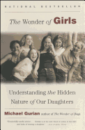 The Wonder of Girls: Understanding the Hidden Nature of Our Daughters