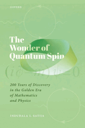 The Wonder of Quantum Spin: 200 Years of Discovery in the Golden Era of Mathematics and Physics