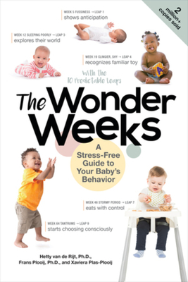 The Wonder Weeks: A Stress-Free Guide to Your Baby's Behavior - Plooij, Xaviera, and Plooij, Frans X., and van de Rijt, Hetty, PhD