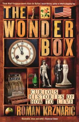 The Wonderbox: Curious histories of how to live - Krznaric, Roman