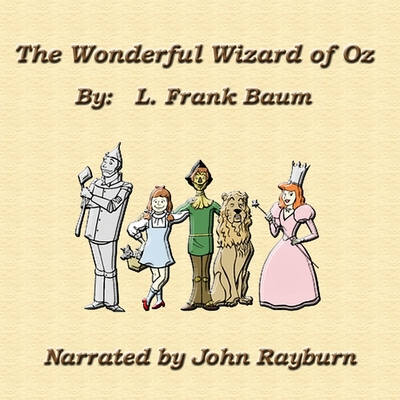 The Wonderful Wizard of Oz - Baum, L Frank, and Rayburn, John (Read by)