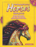 The Wonderful World of Horses Coloring Book: An Adult Coloring Book with 100+ Stress Relieving Coloring Pages for Horse Lovers