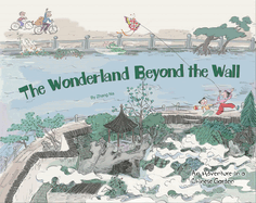 The Wonderland Beyond the Wall: An Adventure in a Chinese Garden