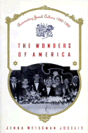 The Wonders of America: Reinventing Jewish Culture 1880-1950