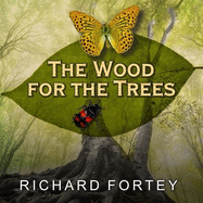 The Wood for the Trees: One Man's Long View of Nature