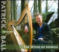 The Wood of Morois - Patrick Ball