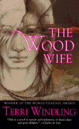 The Wood Wife - Windling, Terri, and Christian, Deborah