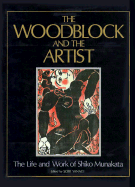The Woodblock and the Artist: The Life and Work of Shiko Munakata - Munakata, Shiko, and Kodansha International