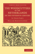 The Woodcutters of the Netherlands in the Fifteenth Century: In Three Parts