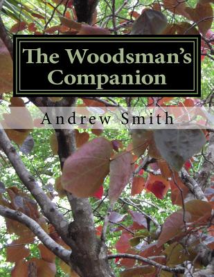 The Woodsman's Companion: Wild Edibles Cookbook - Smith, Andrew J