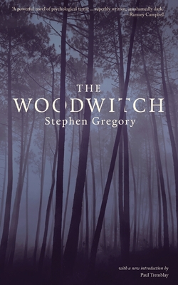 The Woodwitch (Valancourt 20th Century Classics) - Gregory, Stephen, and Tremblay, Paul (Introduction by)