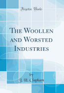 The Woollen and Worsted Industries (Classic Reprint)