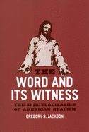 The Word and Its Witness: The Spiritualization of American Realism