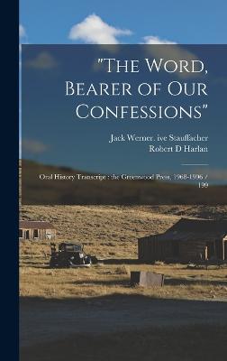 "The Word, Bearer of our Confessions": Oral History Transcript: the Greenwood Press, 1968-1996 / 199 - Harlan, Robert D, and Stauffacher, Jack Werner Ive