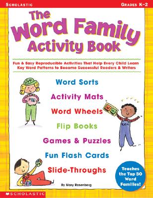 The Word Family Activity Book: Fun & Easy Reproducible Activities That Help Every Child Learn Key Word Patterns to Become Successful Readers & Writers - Rosenberg, Mary