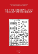 The Word in Medieval Logic, Theology and Psychology: Acts of the XIIIth International Colloquium of the Societe Internationale Pour l'Etude de la Philosophie Medievale, Kyoto, 27 September-1 October 2005