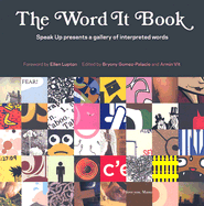 The Word It Book: Speak Up Presents a Gallery of Interpreted Words - Gomez-Palacio, Bryony