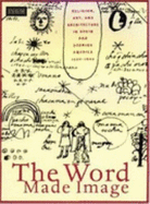 The Word Made Image: Religion, Art, and Architecture in Spain and Spanish America, 1500 1600