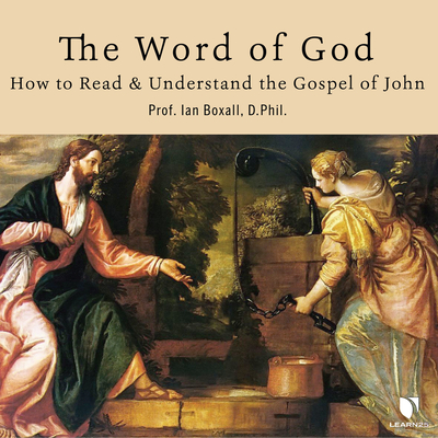 The Word of God: How to Read and Understand the Gospel of John - Phil (Read by)