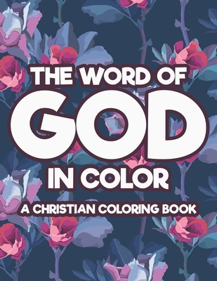 The Word Of God In Color A Christian Coloring Book: Devotional Coloring ...