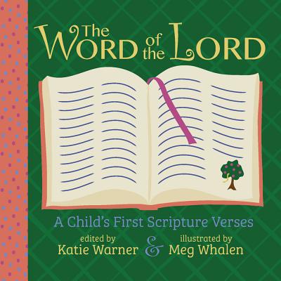 The Word of the Lord: A Child's First Scripture Verses - Warner, Katie (Editor)