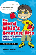 The Word Whiz's Greatest Hits: Middle School Edition for Grades 6-8 - Kensler, Chris