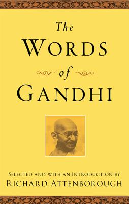 The Words of Gandhi - Gandhi, Mahatma, and Attenborough, Richard