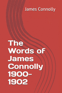 The Words of James Connolly 1900-1902