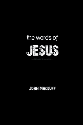 The Words of Jesus - Macduff, John R