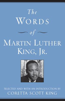 The Words of Martin Luther King, Jr.: Second Edition - King, Martin Luther, Dr., Jr., and King, Coretta Scott