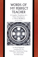 The Words of My Perfect Teacher: A Complete Translation of a Classic Introduction to Tibetan Buddhism