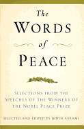 The Words of Peace, Fourth Edition: Selections from the Speeches of the Winners of the Nobel Peace Prize