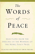 The Words of Peace, Fourth Edition: Selections from the Speeches of the Winners of the Nobel Peace Prize