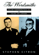 The Wordsmiths: Oscar Hammerstein 2nd and Alan Jay Lerner - Citron, Stephen, Mr.