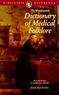 The Wordsworth dictionary of medical folklore