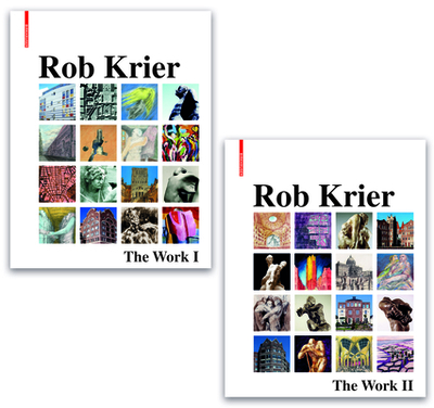 The Work: Architecture, Urban Design, Drawings and Sculptures - Krier, Rob
