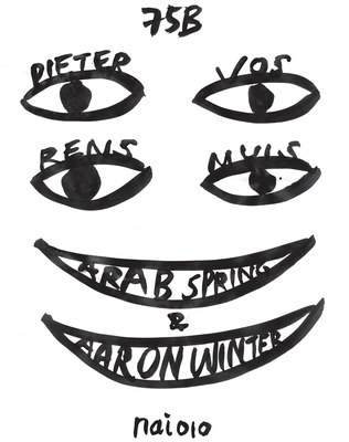 The Work of 75b: Arab Spring and Aaron Winter - Muis, Rens (Text by), and Vos, Pieter (Text by)