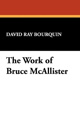 The Work of Bruce McAllister - Bourquin, David Ray