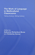 The Work of Language in Multicultural Classrooms: Talking Science, Writing Science