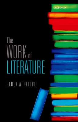 The Work of Literature - Attridge, Derek