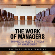 The Work of Managers: Towards a Practice Theory of Management
