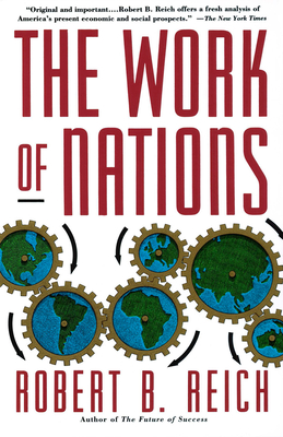 The Work of Nations: Preparing Ourselves for 21st Century Capitalis - Reich, Robert B