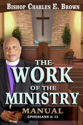 The Work of the Ministry Manual - Brown, Charles E